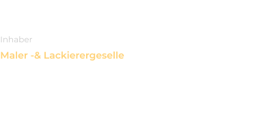 Marcel Kramm Inhaber Maler -& Lackierergeselle Im Betrieb seit:  01.08.2015 Gesellenbrief seit:  24.05.2018