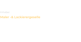 Marcel Kramm Inhaber Maler -& Lackierergeselle Im Betrieb seit:  01.08.2015 Gesellenbrief seit:  24.05.2018